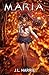 M.AR.I.A. by J.L. Harrie