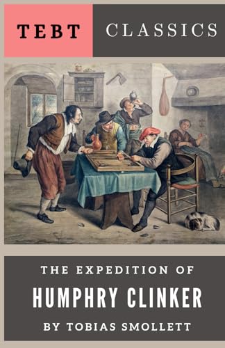 The Expedition of Humphry Clinker: A classic work of British satirical fiction