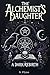 The Alchemist's Daughter: A...