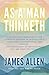 As A Man Thinketh: A Classic Self Help & Positive Thinking Book