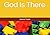 God Is There