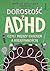 Dorosłość z ADHD, czyli między chaosem a kreatywnością by Monika Kotlarek