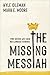 The Missing Messiah: The Jesus We Can No Longer Ignore