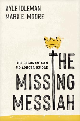 The Missing Messiah: The Jesus We Can No Longer Ignore (Paperback)