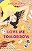 Love Me Tomorrow (Love Me Tomorrow-Dilogie #1)