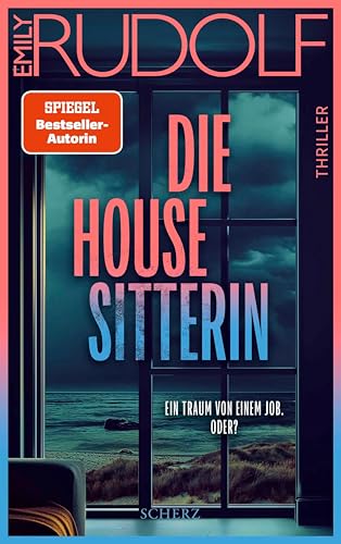 Die Housesitterin: Ein Traum von einem Job. Oder? (Kindle Edition)