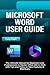 MICROSOFT WORD USER GUIDE: The Ultimate Manual for Beginners and Professionals to Master Office 365 in 2025 with Tips and Tricks on New Features & Shortcuts