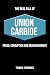 THE REAL FALL OF UNION CARBIDE: FRAUD, CORRUPTION AND MISMANAGEMENT
