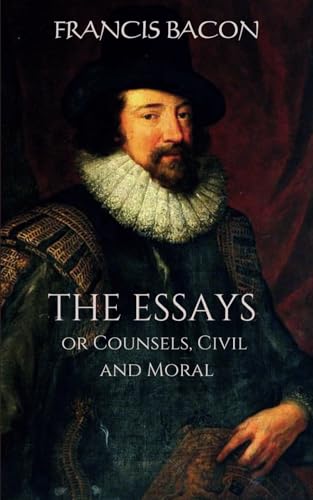 The Essays or Counsels, Civil and Moral