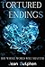 Tortured Endings