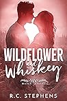 Wildflower and Whiskey by R.C. Stephens Wildflower and Whiskey by R.C. Stephens