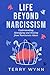 Life Beyond Narcissism: Understanding, Identifying, and Healing From Narcissistic Abuse