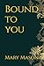 Bound to you