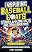 Inspiring Baseball GOATs Stories: Amazing Facts and Trivia Questions: The Complete Baseball Gift Book for Kids and Teens, with Life Lessons and Mental Toughness, Courage, & Confidence