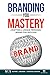 Branding You Mastery: Craft...