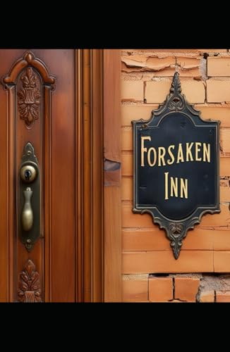 The Forsaken Inn: Secrets Beneath the Shadows of the Forsaken Inn