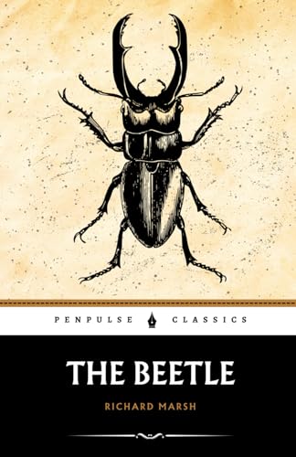 The Beetle: A Mystery: The 1897 Horror Classic