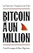 Bitcoin Un Million: Le Dern...