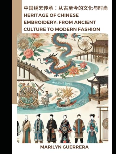 Heritage of Chinese Embroidery: From Ancient Culture to Modern Fashion: The Timeless Craft of Artistry and Elegance (Hardcover)