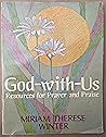 God-with-Us: Resources for Prayer and Praise God-with-Us: Resources for Prayer and Praise