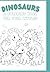 Dinosaurs A Coloring book F...