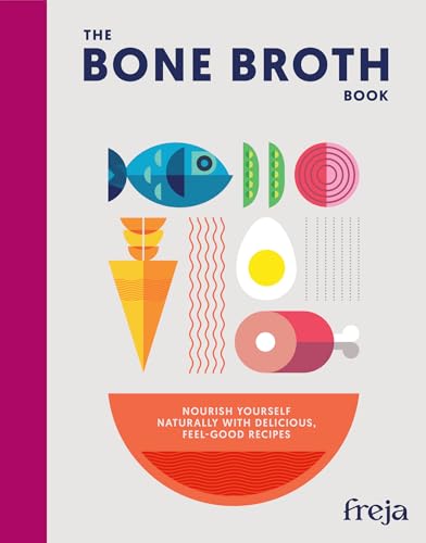 The Bone Broth Book: Nourishing bone broth recipes for soups, stews and whole-food cooking (Kindle Edition)
