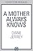 A Mother Always Knows