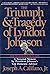 The Triumph and Tragedy of Lyndon Johnson: The White House Years