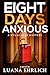 Eight Days Anxious (Mylas G...