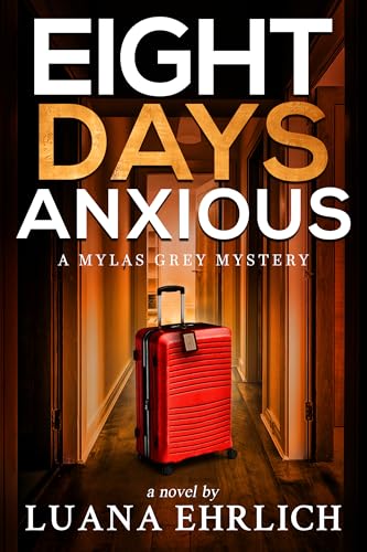 Eight Days Anxious (Mylas Grey Mysteries #8)