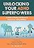 Unlocking Your ADHD Superpo...