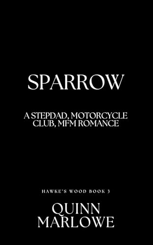 Sparrow: A Stepdad, Motorcycle Club, MFM Romance (Hawke's Wood Book 3)