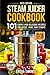 Steam Juicer Cookbook: 101 Simple and Delicious Recipes for Juices, Jams, and Syrups