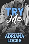 Try Me by Adriana Locke Try Me by Adriana Locke
