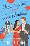 How to Find a Guy in Five Weddings How to Find a Guy in Five Weddings