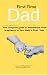 First Time Dad : The comple...