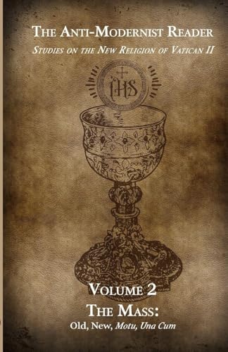 The Anti-Modernist Reader Volume 2: Studies on the New Religion of Vatican II (Paperback)