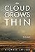 The Cloud Grows Thin: A memoir