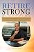 Retire Strong Blueprint by Edison Guzman