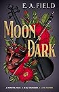 Moon Dark by E.A. Field