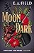 Moon Dark by E.A. Field
