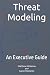 Threat Modeling: An Executi...