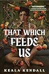 That Which Feeds Us