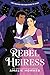 Rebel Heiress by Amalie Howard