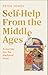 Self-Help From the Middle Ages by Peter Jones