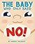 The Baby Who Only Said No! by Sandra Salsbury