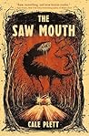 The Saw Mouth by Cale Plett