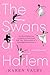 The Swans of Harlem (Adapted for Young Adults) by Karen Valby