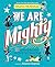 We Are Mighty by Sharon McMahon We Are Mighty by Sharon McMahon