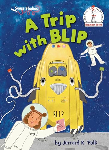 A Trip with BLIP: A Seuss Studios Book (Beginner Books)
